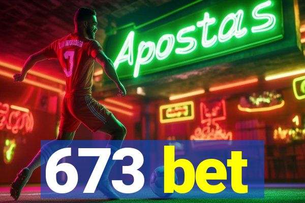 673 bet